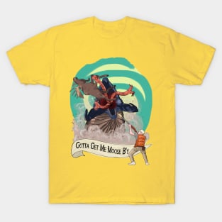 Gotta Get Me Moose B'y T-Shirt